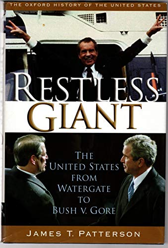 Restless Giant: The United States from Watergate to Bush v. Gore (THE OXFORD HISTORY OF THE UNITED STATES, Band 11)